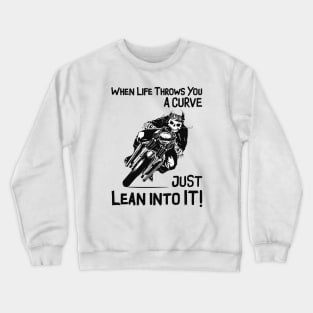 When Life Throws You A Curve - Born To Be Ride ! Crewneck Sweatshirt